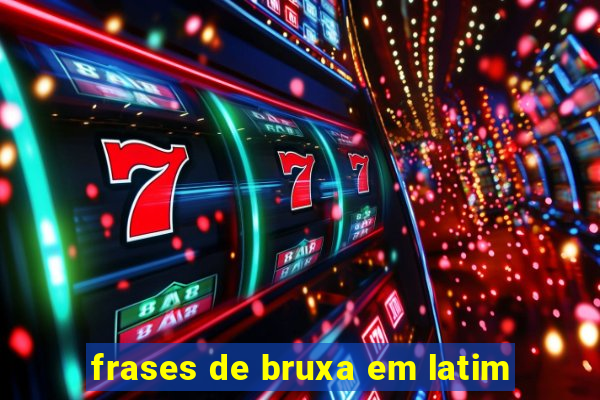 frases de bruxa em latim